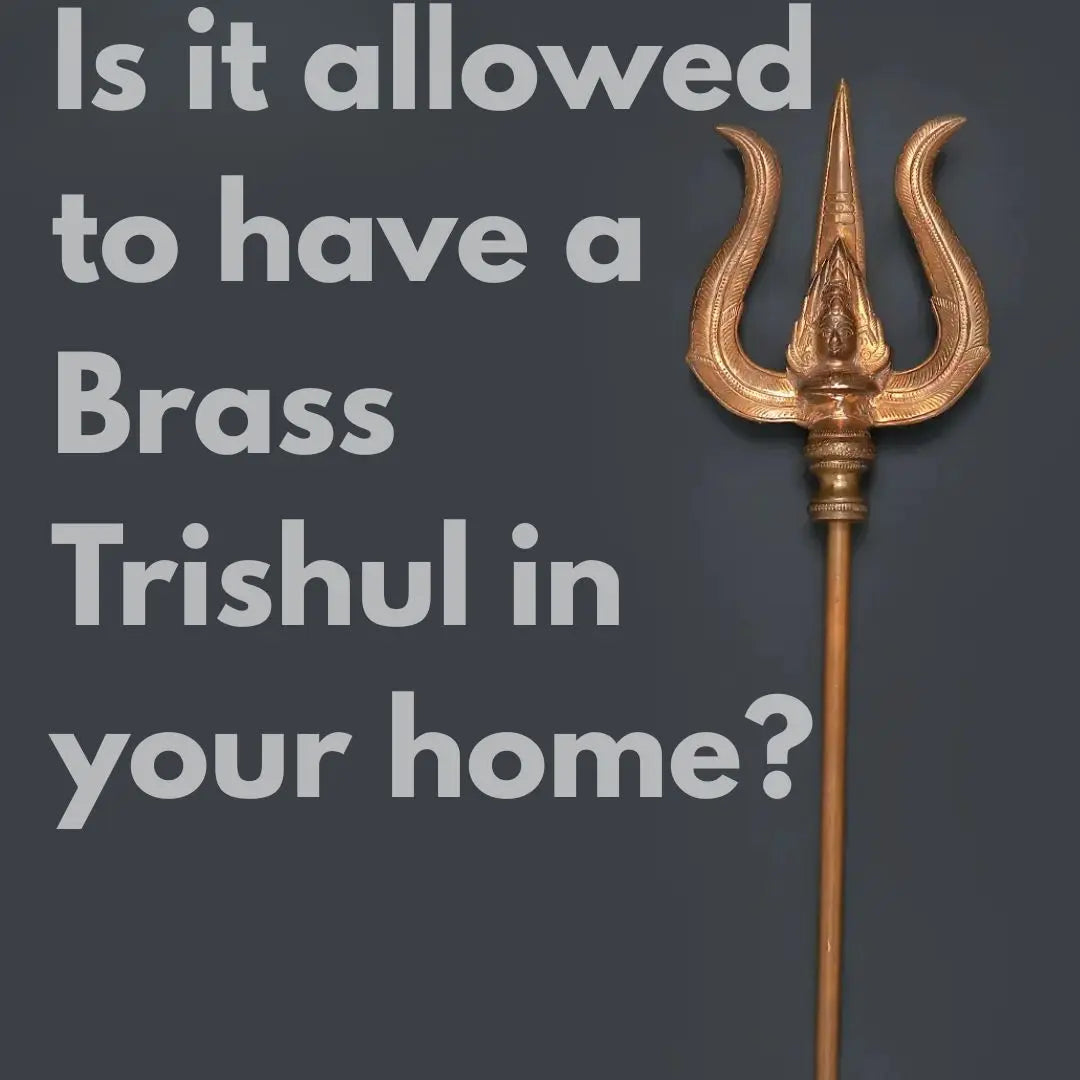 Is it Allowed to have a Brass Trishul in your Home?
